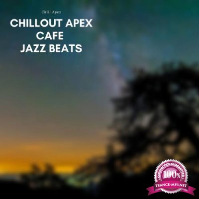 Chill Apex - Chillout Apex Cafe Jazz Beats (2021)
