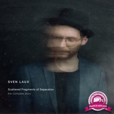 Sven Laux - Scattered Fragments Of Separation (The Complete Story) (2021)