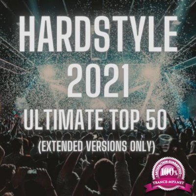 Hardstyle 2021 Ultimate Top 50 (Extended Versions Only) (2021)