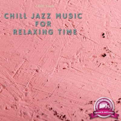 Chill Noob - Chill Jazz Music For Relaxing Time (2021)