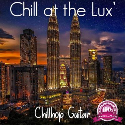 Chillhop Guitar - Chill At The Lux' (2021)