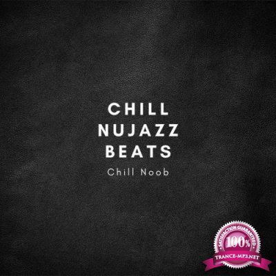 Chill Noob - Chill Nujazz Beats (2021)