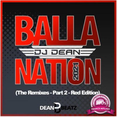 DJ Dean - Balla Nation 2021 (The Remixes-Part 2-Red Edition) (2021)