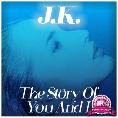 J.K. - The Story of You and I (2021)