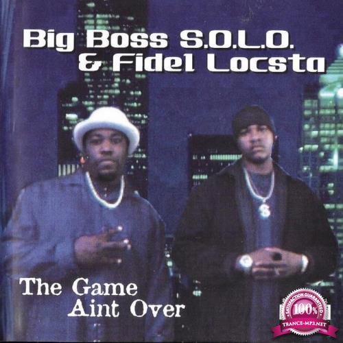 Big Boss Solo & Fidel Locsta - The Game Aint Over (2021)