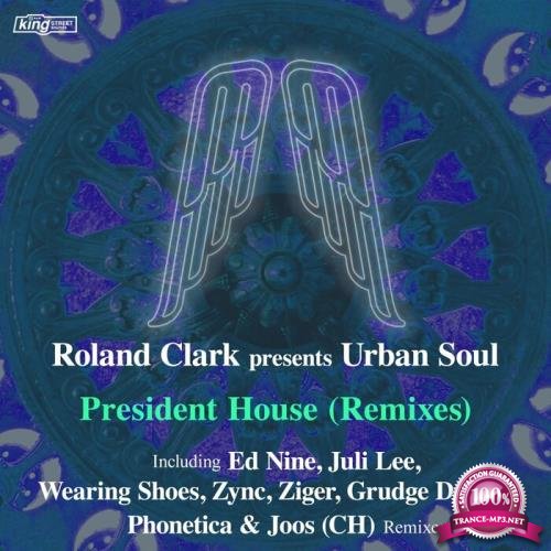 Roland Clark & Urban Soul - President House (Remixes) (2021)
