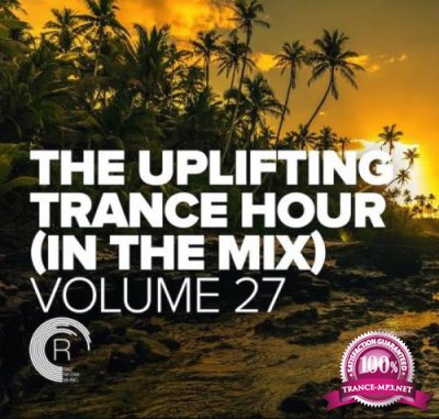 The Uplifting Trance Hour In The Mix, Vol. 27 (2021)