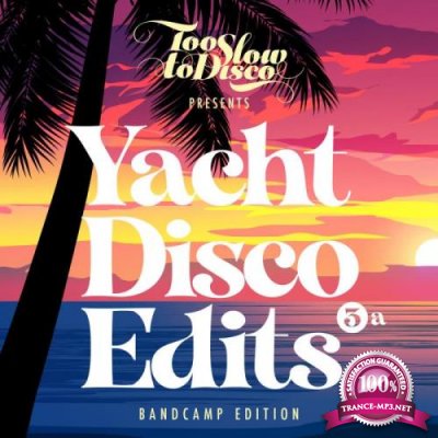 Too Slow To Disco - Yacht Disco Edits Vol. 3a (Bandcamp Only) (2021)