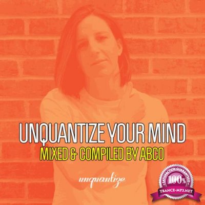 Unquantize Your Mind Vol. 13 - Compiled & Mixed by Abco (2021)