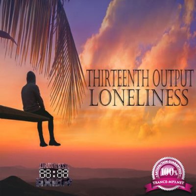 Thirteenth Output - Loneliness LP (2021)