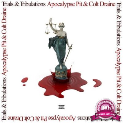 Apocalypse Pit & Colt Draine - Trials & Tribulations (2021)