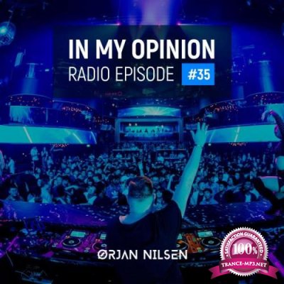 Orjan Nilsen - In My Opinion Radio 035 (2021-07-21)