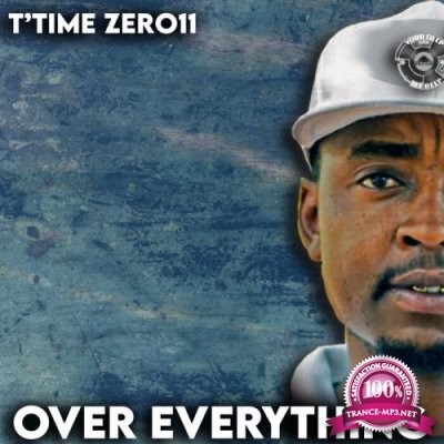 T'time Zer011 - Over Everything (2021)