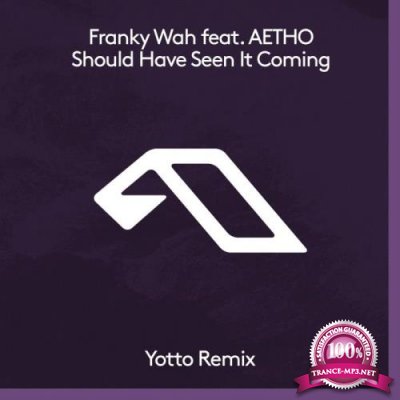 Franky Wah & Aetho - Should Have Seen It Coming (Yotto Remix) (2021)