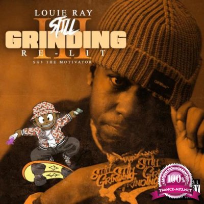 Louie Ray - Still Grinding 3 (Re-Lit) (2021)