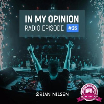 Orjan Nilsen - In My Opinion Radio 036 (2021-08-04)