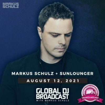 Markus Schulz & Sunlounger - Global DJ Broadcast (2021-08-12)