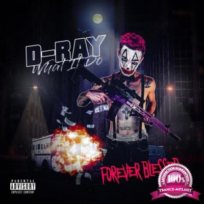 D Ray What It Do - Forever Blessed (2021)