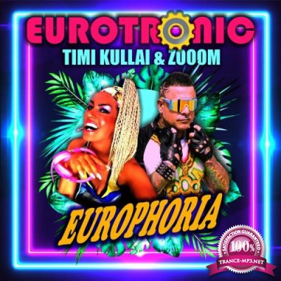 Eurotronic Feat. Timi Kullai & Zooom - Here I Go (2021)