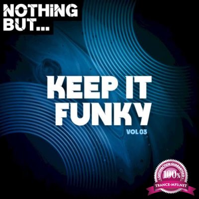 Nothing But... Keep It Funky, Vol. 03 (2021)
