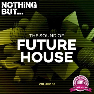 Nothing But... The Sound Of Future House, Vol. 03 (2021)