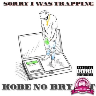 KobeNoBryant - Sorry I Was Trapping (2021)