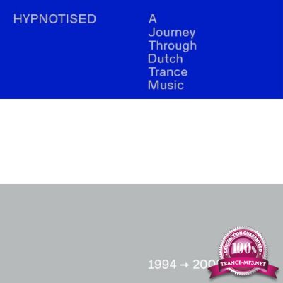 Hypnotised: A Journey Through Dutch Trance Music [1994 - 2005] (2021)