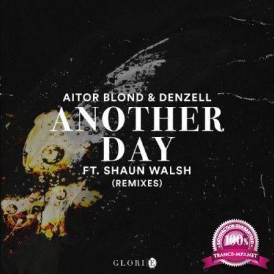 Aitor Blond & Denzell (feat. Shaun Walsh) - Another Day (Remixes) (2021)