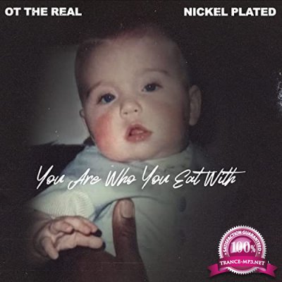 OT The Real & Nickel Plated - You Are Who You Eat With (2021)