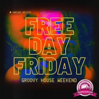 Free Day Friday (Groovy House Weekend), Vol. 4 (2021)