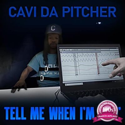 Cavi Da Pitcher - Tell Me When I'm Lyin' (2021)
