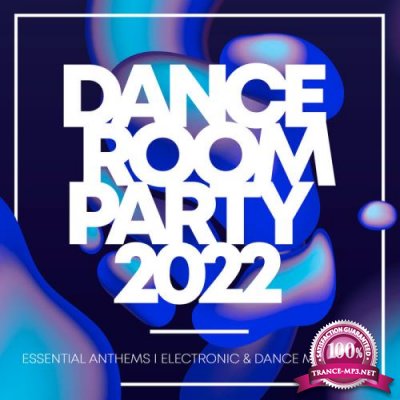 Dance Room Party 2022 - Essential Anthems: Electronic & Dance Music Hits (2021)