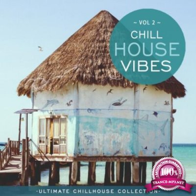 Chill House Vibes Vol 2: Ultimate Chill House Collection (2021)