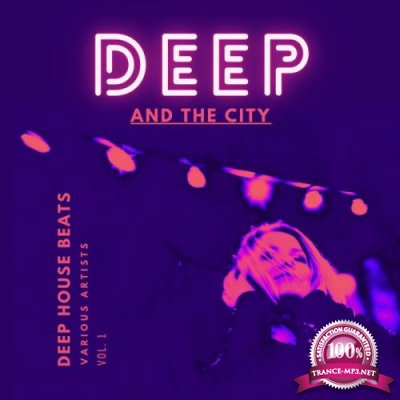 Deep And The City (Deep House Beats), Vol 1 (2021)