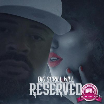 Big Scrill Will - Reserved (2021)