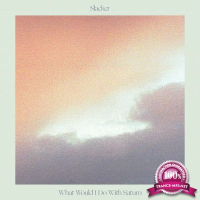 Slacker - What Would I Do With Saturn (2021)