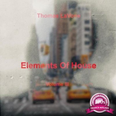 Thomas LaVone - Elements Of House Volume III (2021)