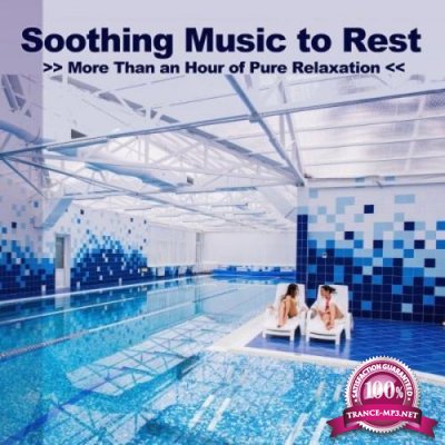 Soothing Music To Rest (More Than An Hour Of Pure Relaxation) (2021)