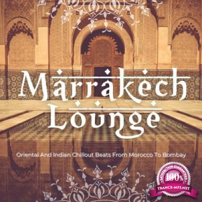 Marrrakech Lounge (Oriental And Indian Chillout Beats From Morocco To Bombay) (2021)