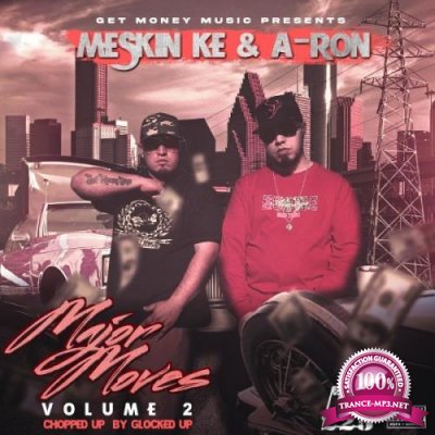 Meskin Ke & Aron - Major Moves Vol.2 Chopped Up By Glocked Up (2021)