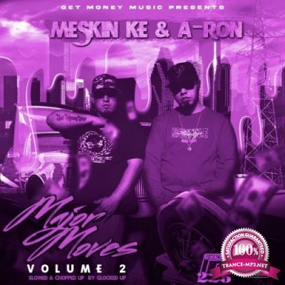 Meskin Ke & Aron - Major Moves Vol.2 Slowed And Chopped Up By Glocked Up (2021)