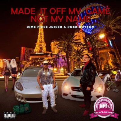 Dime Piece Juicer - Made It Off My Game Not My Name (2021)