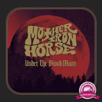 Mother Iron Horse - Under The Blood Moon (2021)