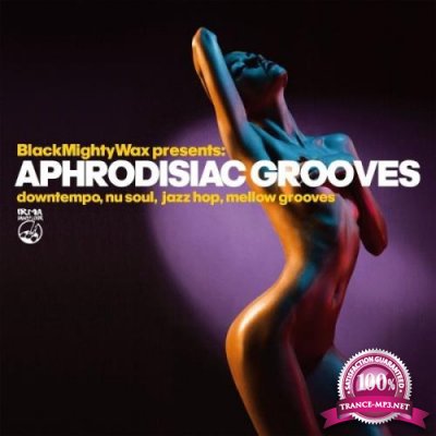 Aphrodisiac Grooves (Downtempo, Nu Soul, Mellow Grooves) (2021)