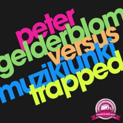 Peter Gelderblom & Muzikjunki - Trapped (2021)