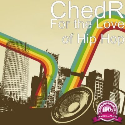 ChedR - For The Love Of Hip Hop (2021)