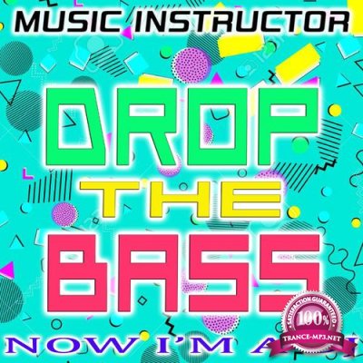 Music Instructor - Drop The Bass (Now I''m a Dj) (2021)