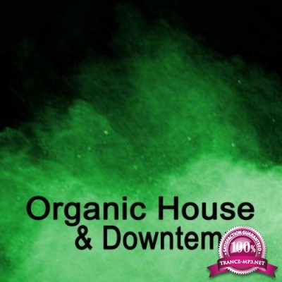 Organic House & Downtempo (The Best Vibrations Of Organica, Dreamy House & Deep Tribal House) (2021)