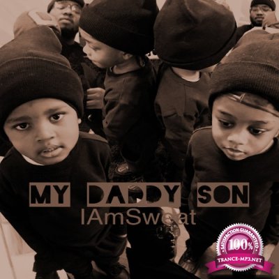 IAmSweat - My Daddy Son (2021)
