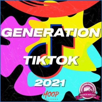 Generation Tiktok 2021: The Best Music for Your Tiktok by Hoop Records (2021)